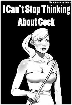 I Can’t Stop Thinking About Cock porn comic