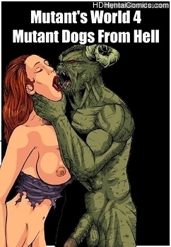 Mutant’s World 4 – The Mutant Dogs From Hell free porn comic