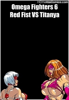 Omega Fighters 6 – Red Fist VS Titanya free porn comic