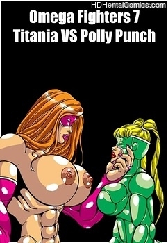 Omega Fighters 7 – Titania VS Polly Punch free porn comic